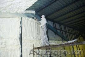 Услуги нанесения напыляемой теплоизоляции(ППУ) в Алматы и по Казахс #1004818